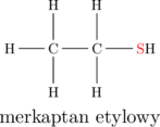  \chemname{\chemfig[][scale=0.75]{C(-[2]H)(-[4]H)(-[6]H)-C(-[2]H)(-[6]H)-{\color{red}S}H}}{merkaptan etylowy}